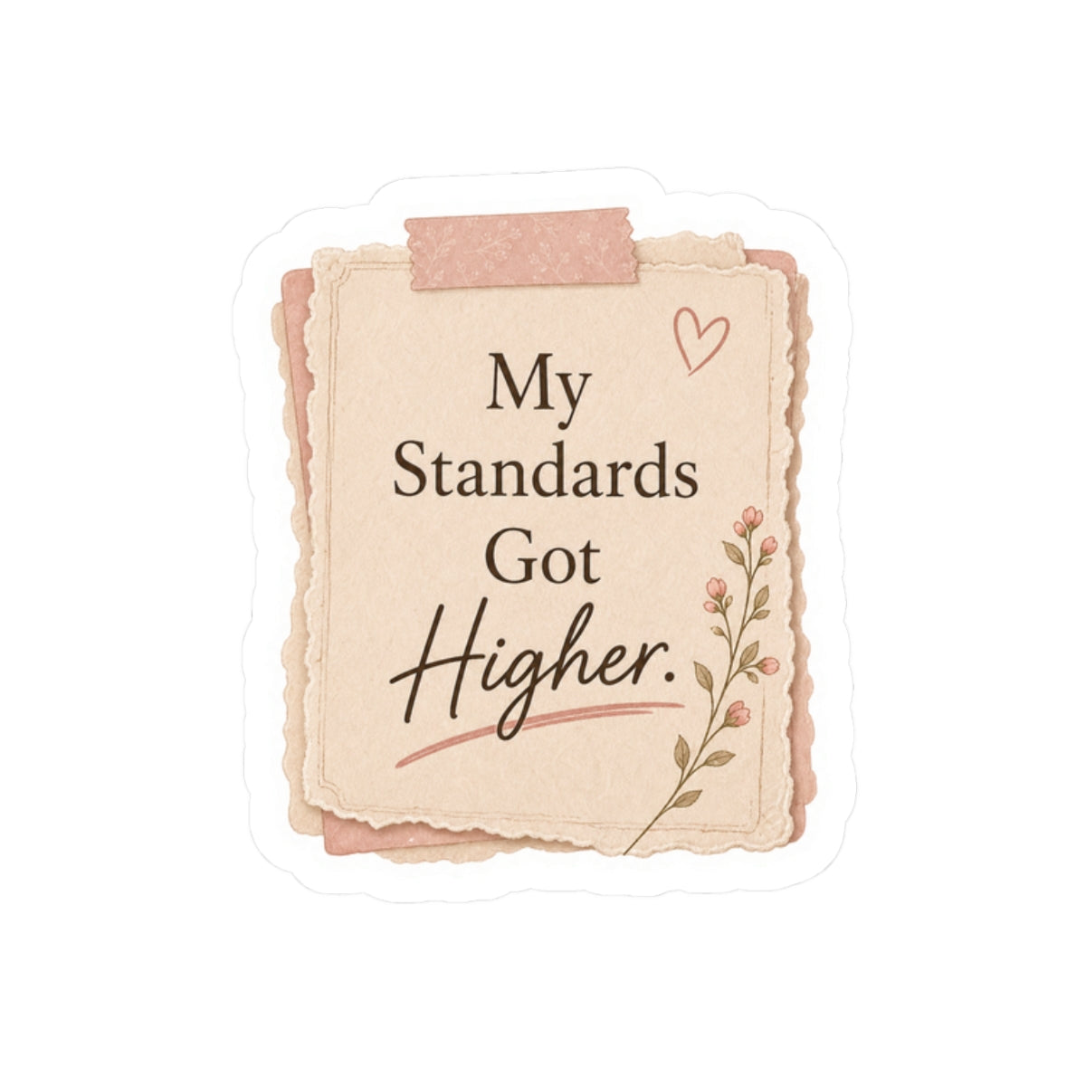 My Standards Got Higher Sticker