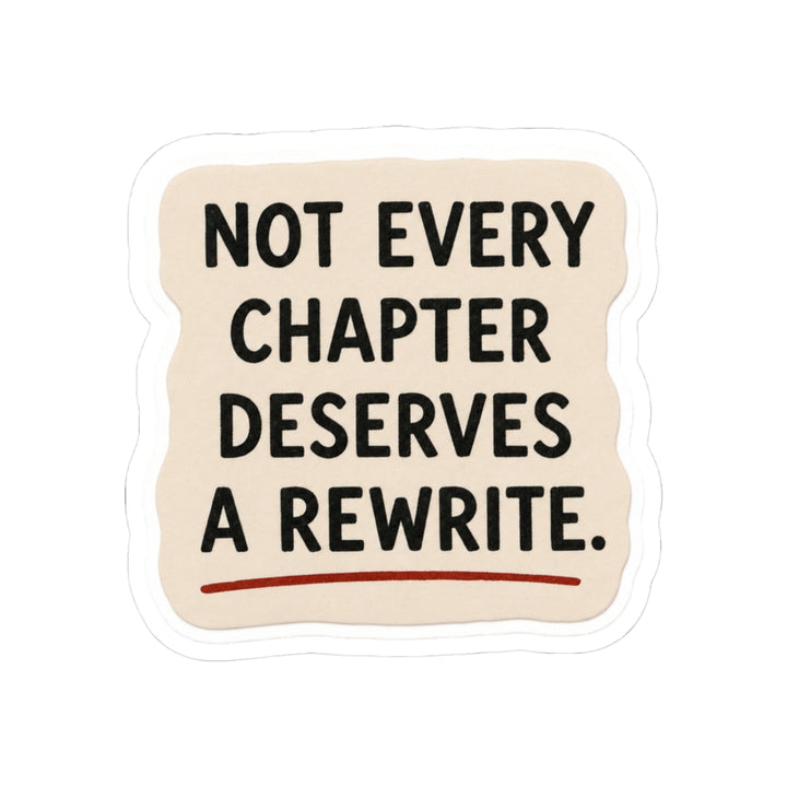 Not Every Chapter Deserves a Rewrite Sticker