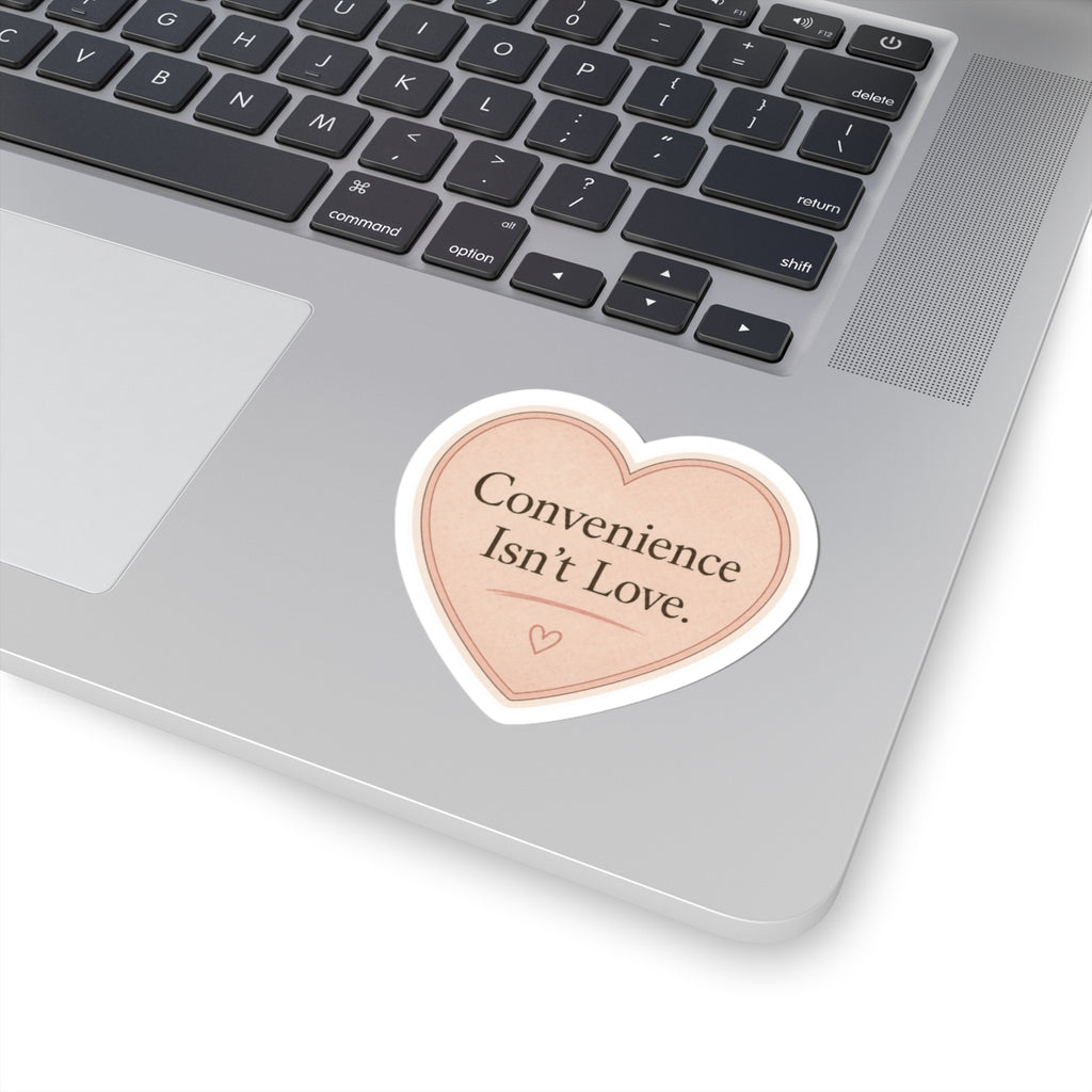 Convenience Isn’t Love Sticker