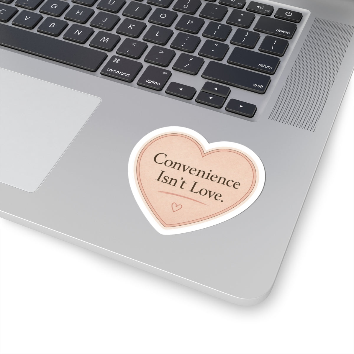 Convenience Isn’t Love Sticker