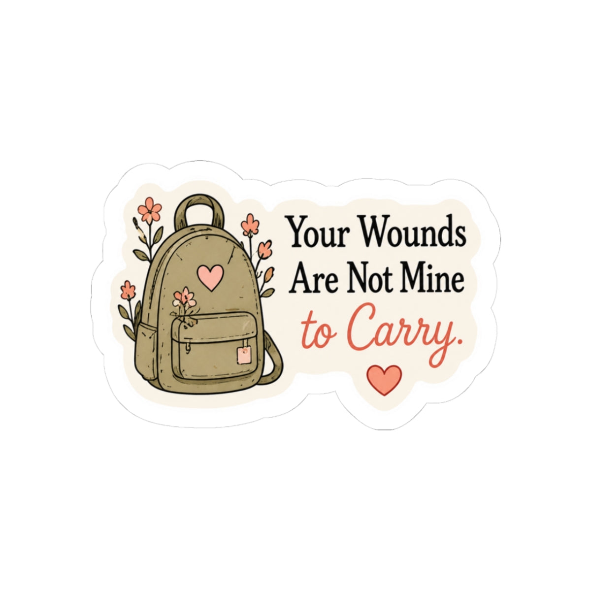 Your Wounds Are Not Mine to Carry Sticker