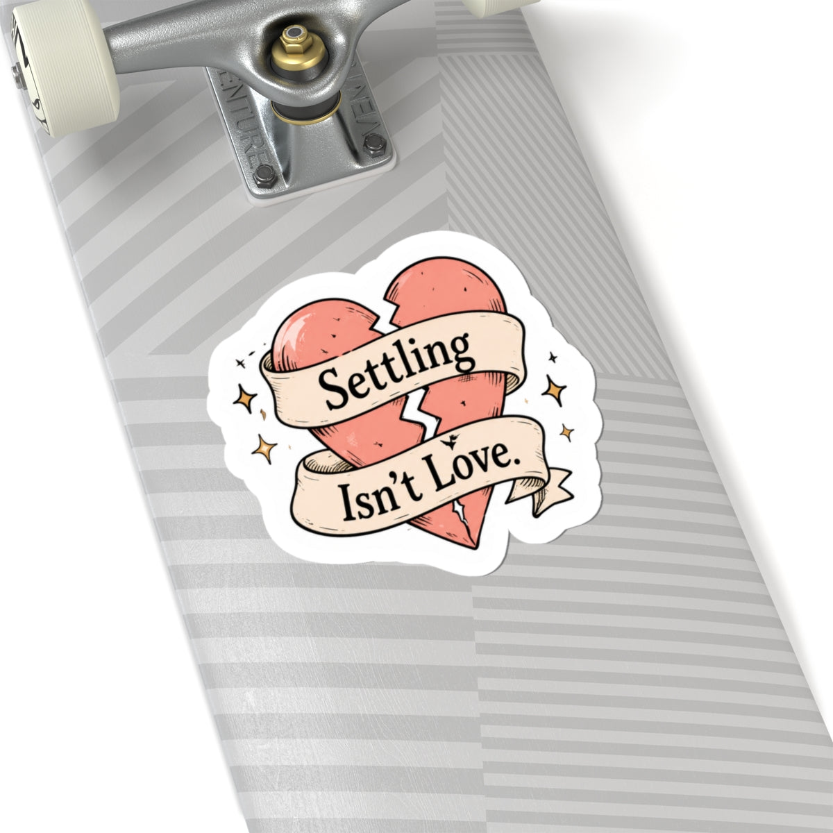 Settling Isn't Love Sticker