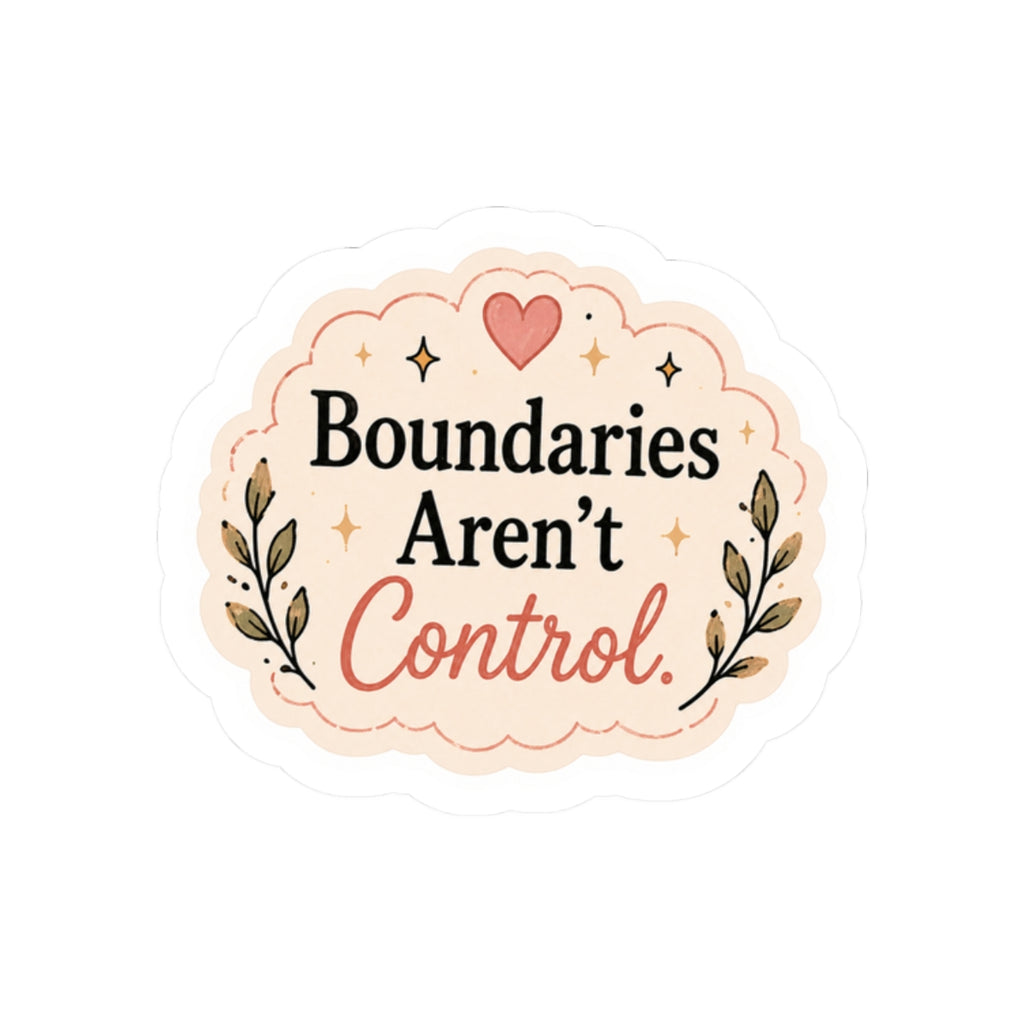 Boundaries Aren't Control Sticker
