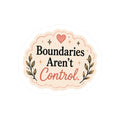 Boundaries Aren't Control Sticker