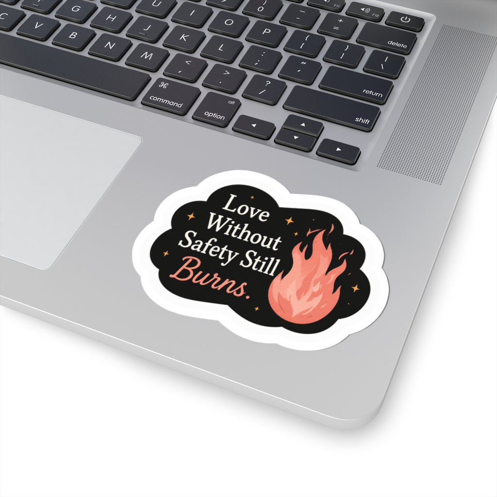 Love Without Safety Still Burns Sticker