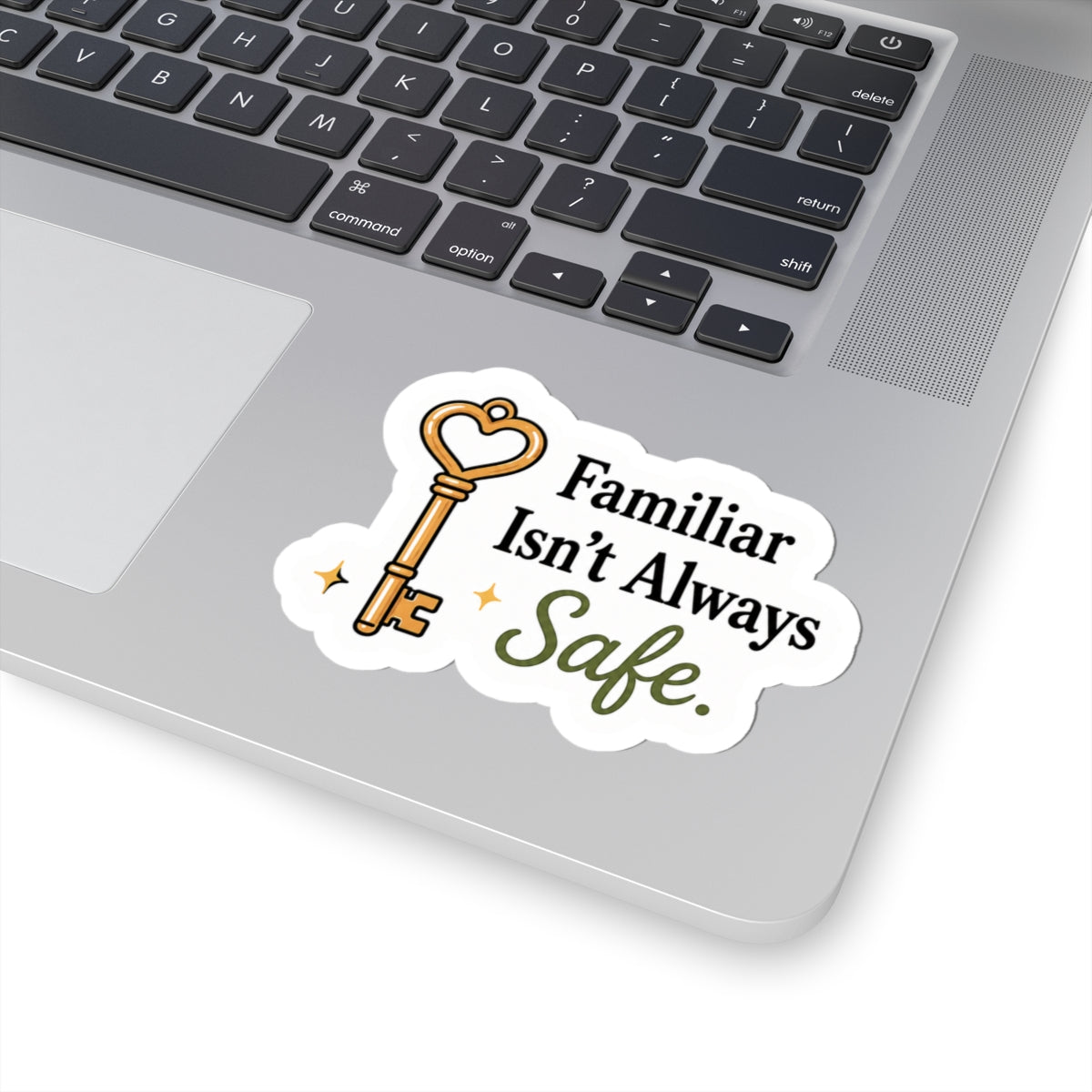 Familiar Isn’t Always Safe Sticker