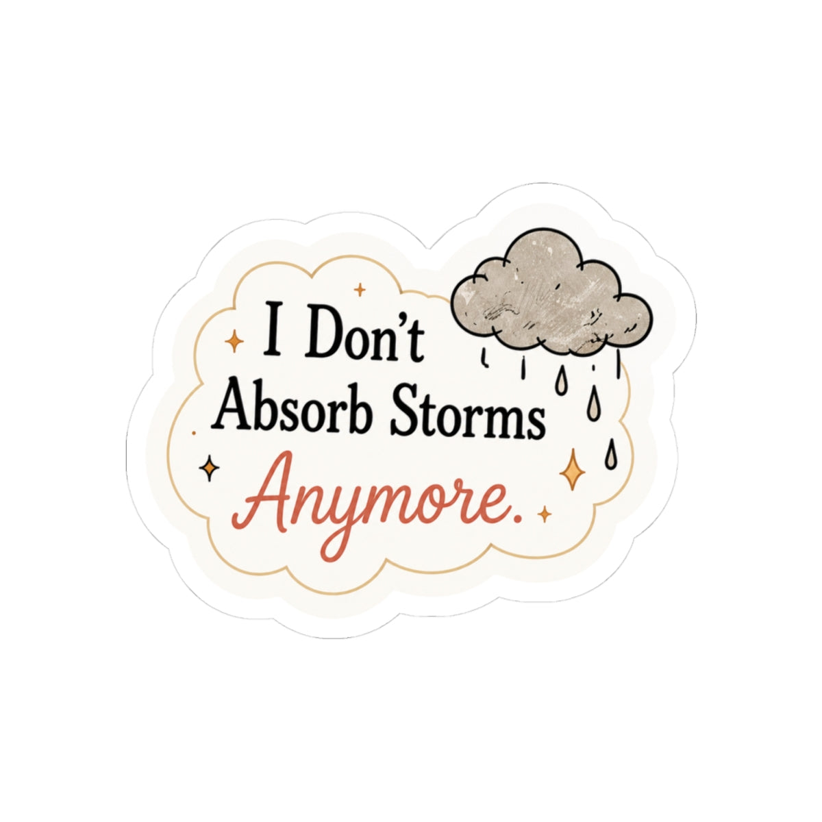 I Don’t Absorb Storms Anymore Sticker