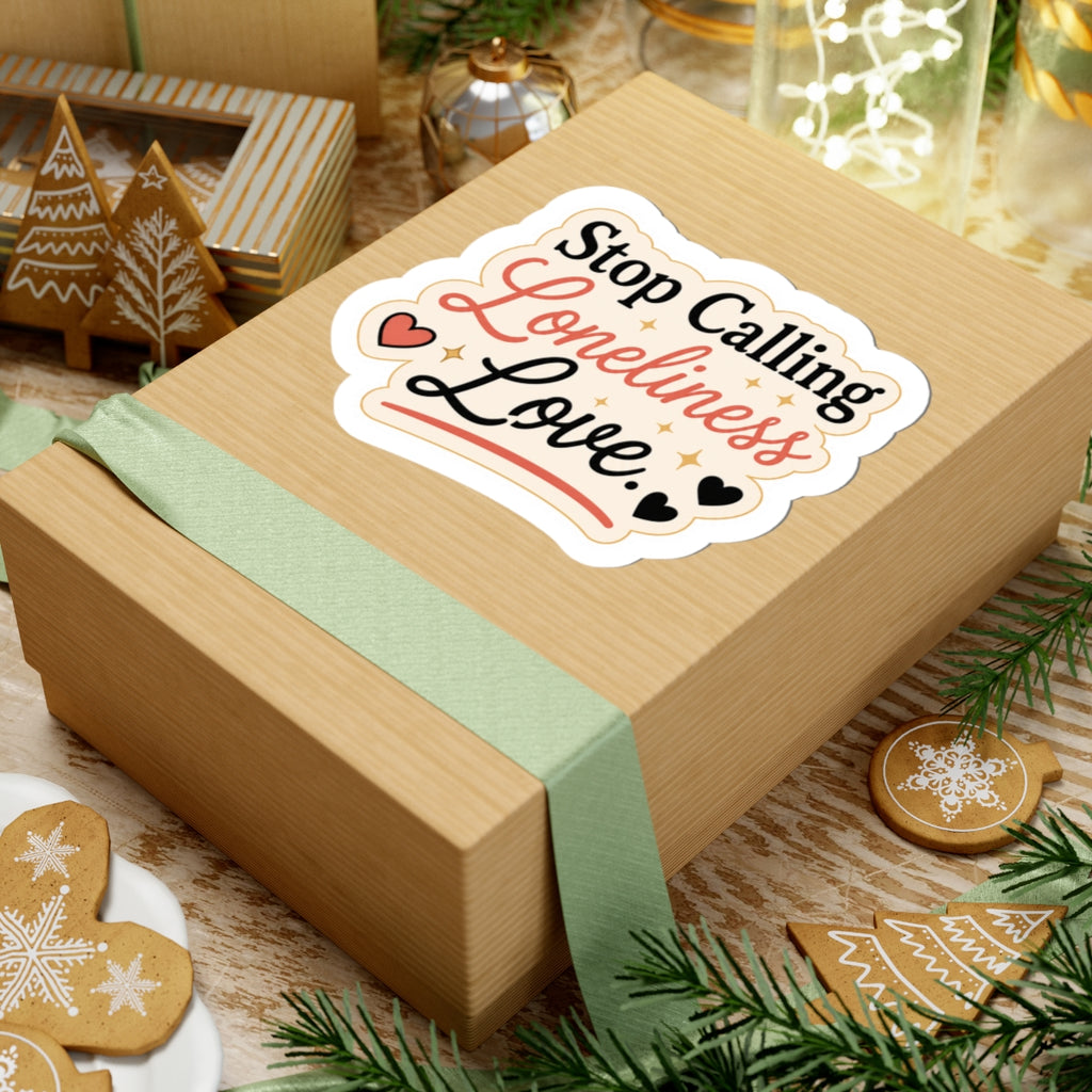 Stop Calling Loneliness Love Sticker