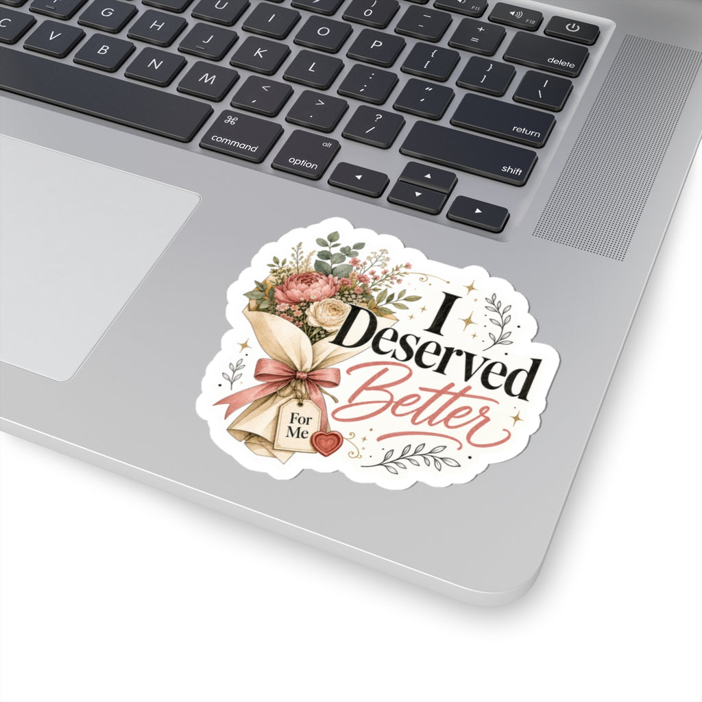 I Deserved Better Floral Sticker