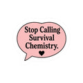 Stop Calling Survival Chemistry Sticker