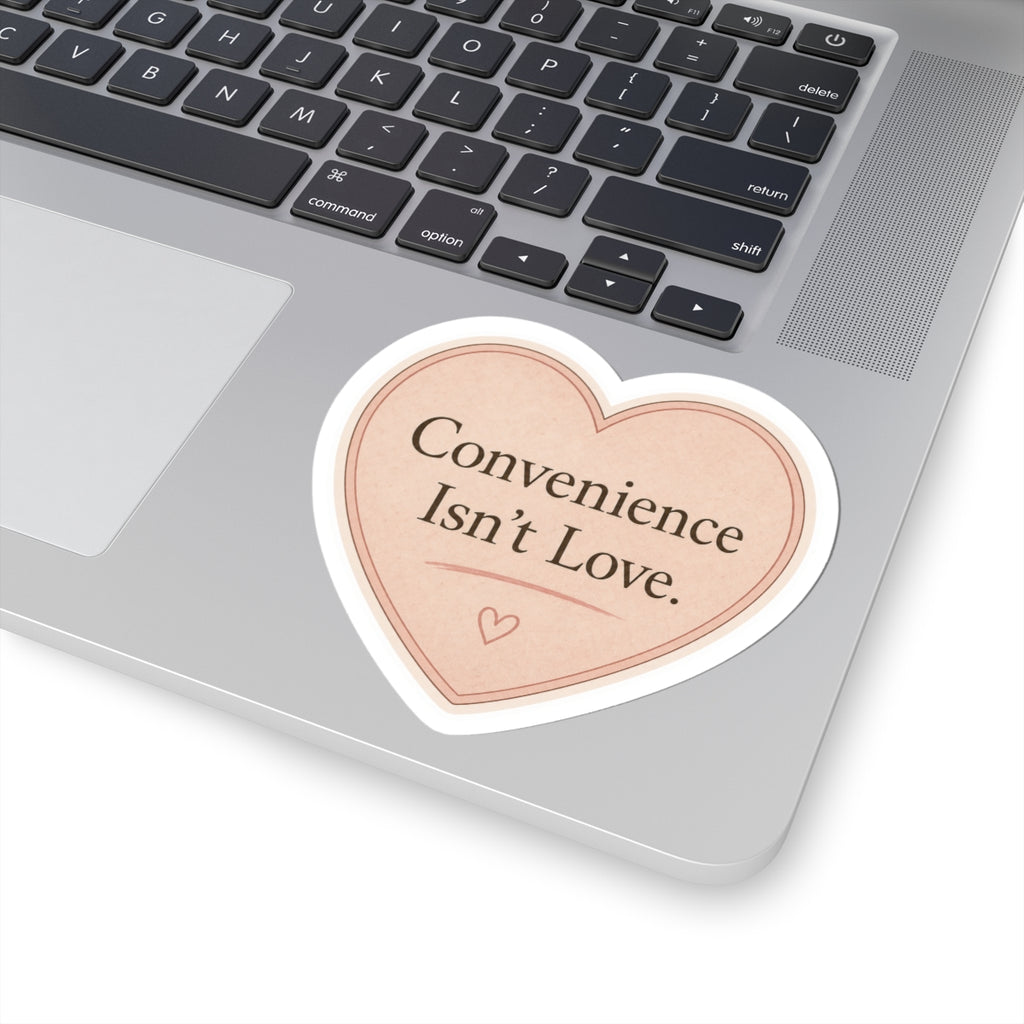 Convenience Isn’t Love Sticker