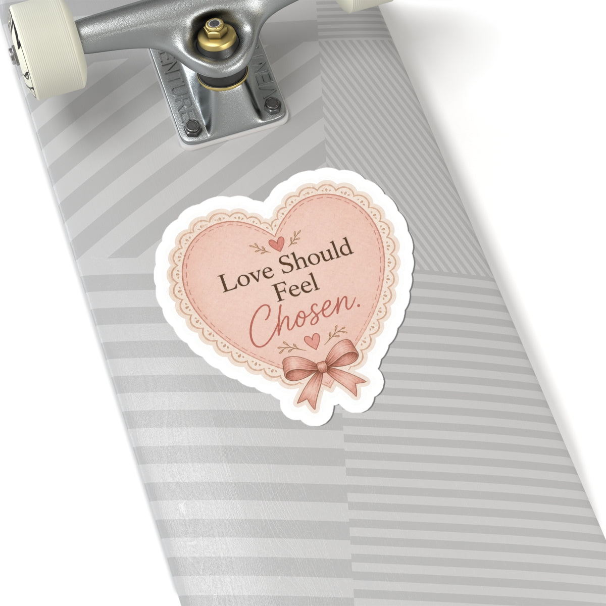 Love Should Feel Chosen Sticker