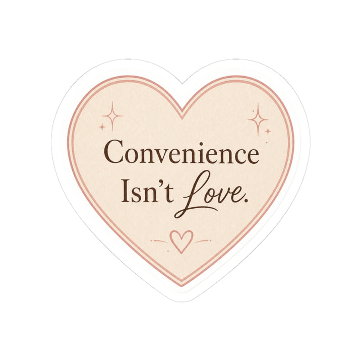 Convenience Isn't Love Sticker