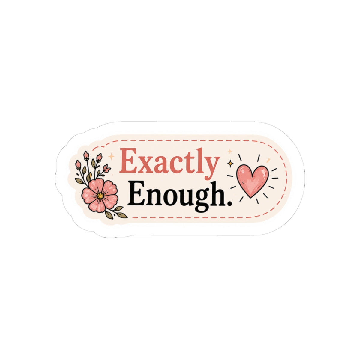 Exactly Enough Sticker