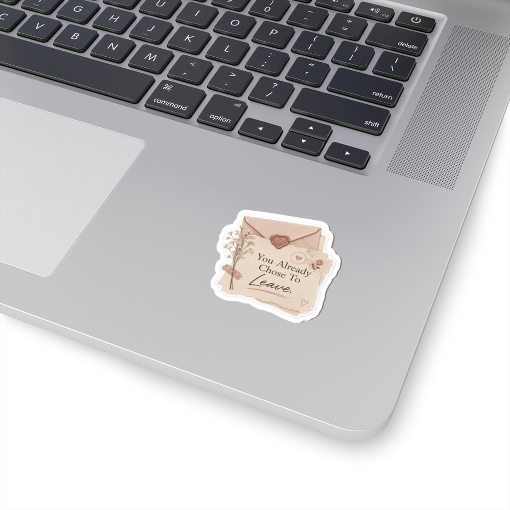 You Already Chose to Leave Sticker