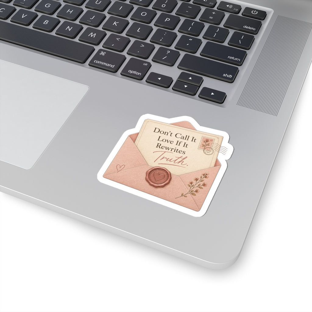 Don't Call It Love If It Rewrites Truth Sticker