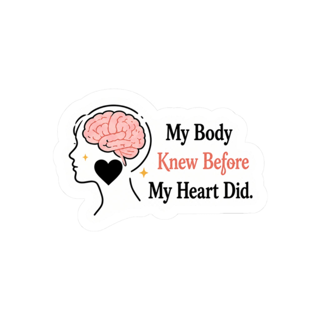 My Body Knew Before My Heart Did Sticker