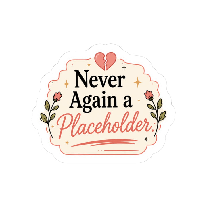 Never Again a Placeholder Sticker