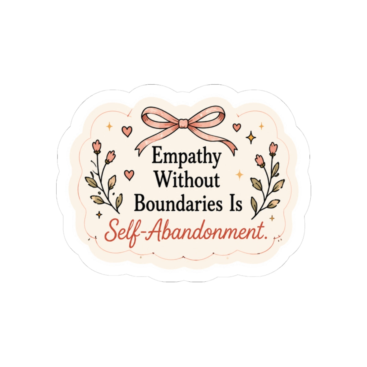 Empathy Without Boundaries Is Self-Abandonment Sticker
