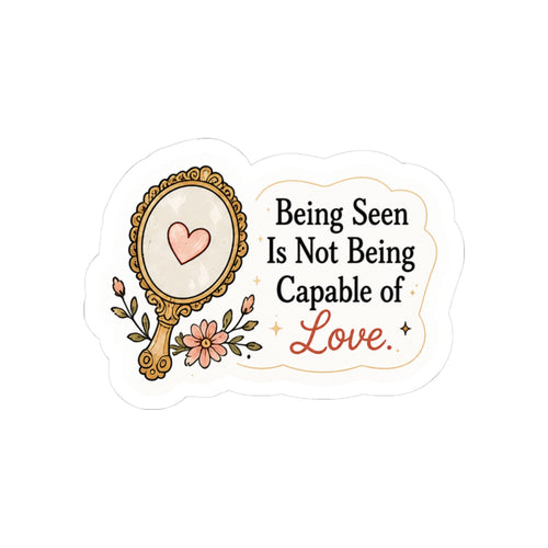 Being Seen Is Not Being Capable of Love Sticker