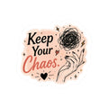 Keep Your Chaos Sticker