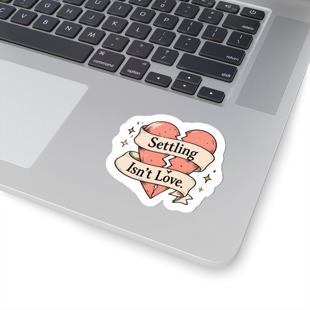 Settling Isn't Love Sticker