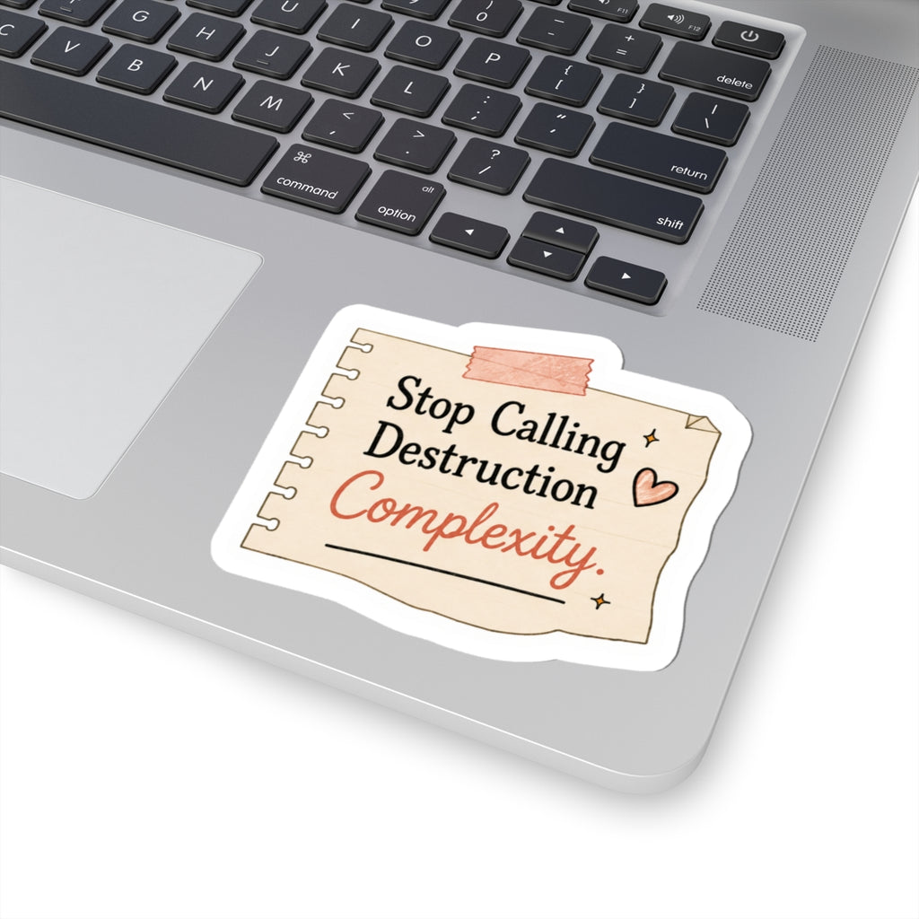 Stop Calling Destruction Complexity Sticker