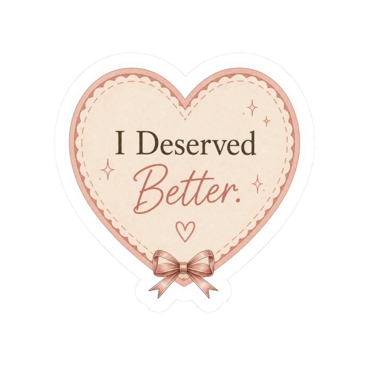 I Deserved Better Heart Sticker