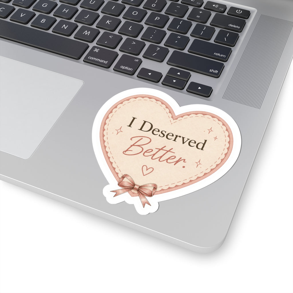 I Deserved Better Heart Sticker