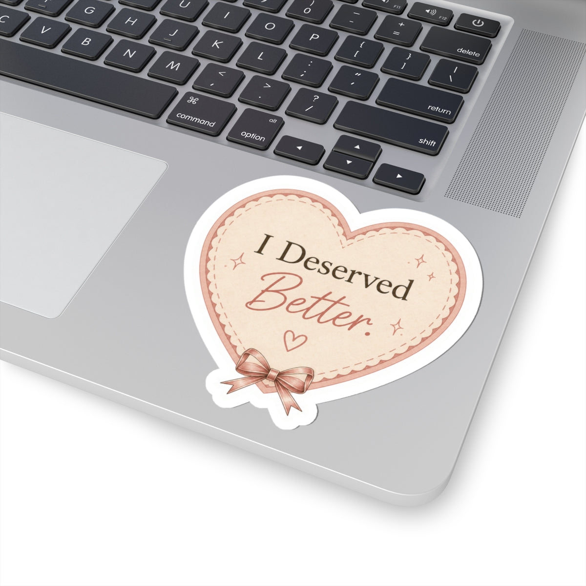 I Deserved Better Heart Sticker
