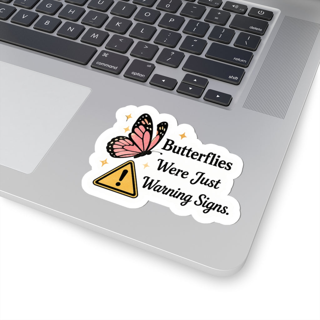 Butterflies Were Just Warning Signs Sticker