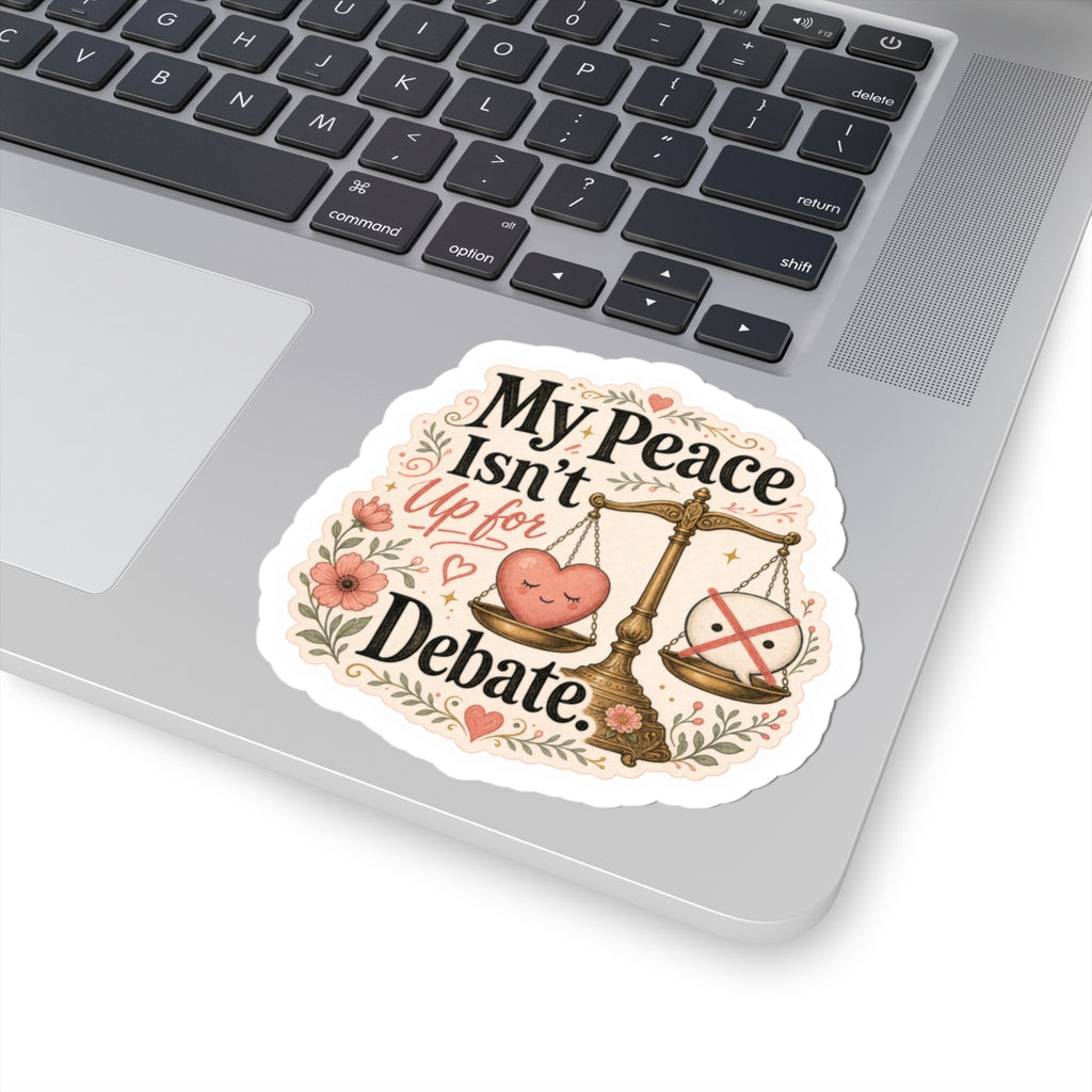 My Peace Isn’t Up for Debate Sticker