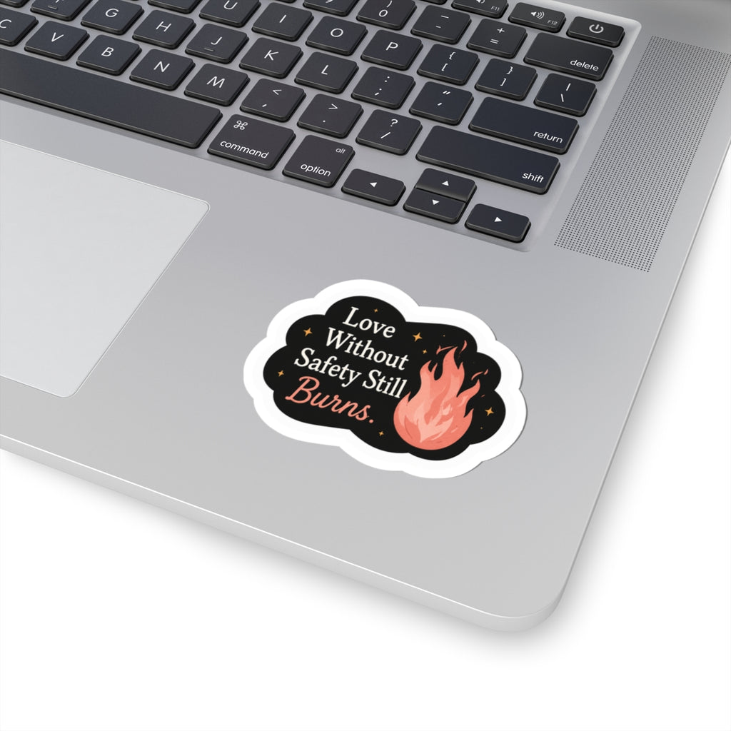 Love Without Safety Still Burns Sticker