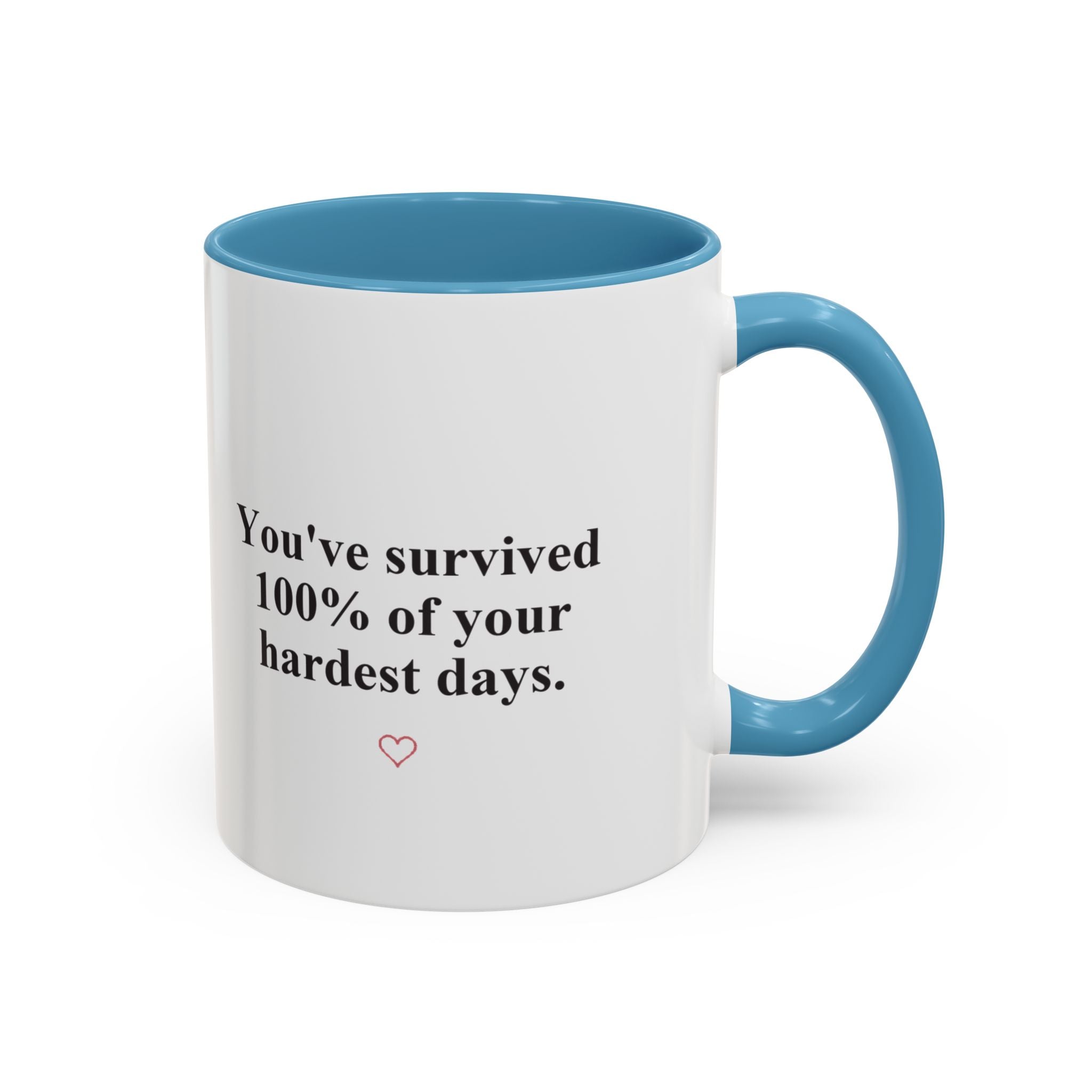 You’ve Survived 100% of Your Hardest Days Coffee Mug