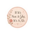 If It’s Not A Yes, It’s A No Sticker