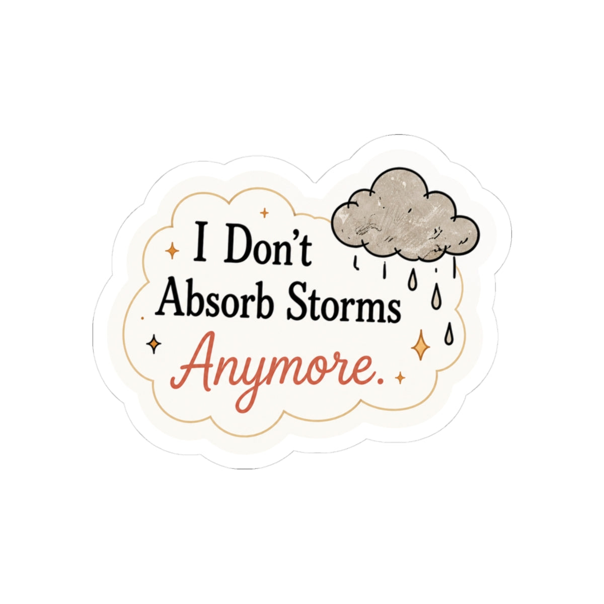 I Don’t Absorb Storms Anymore Sticker