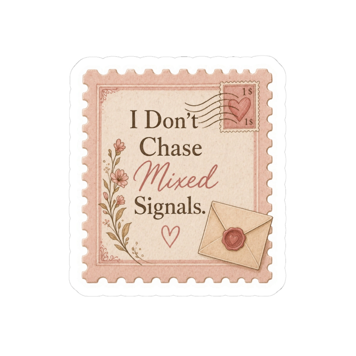I Don’t Chase Mixed Signals