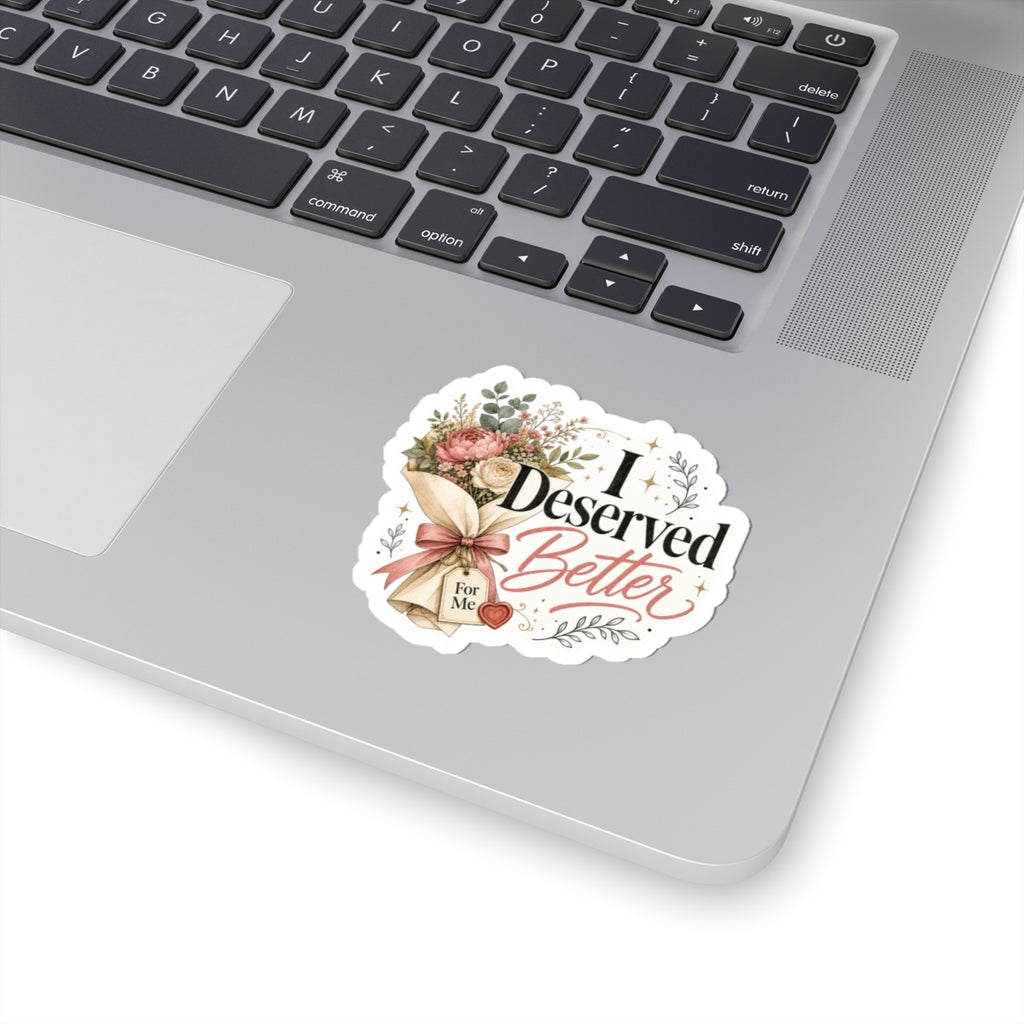 I Deserved Better Floral Sticker