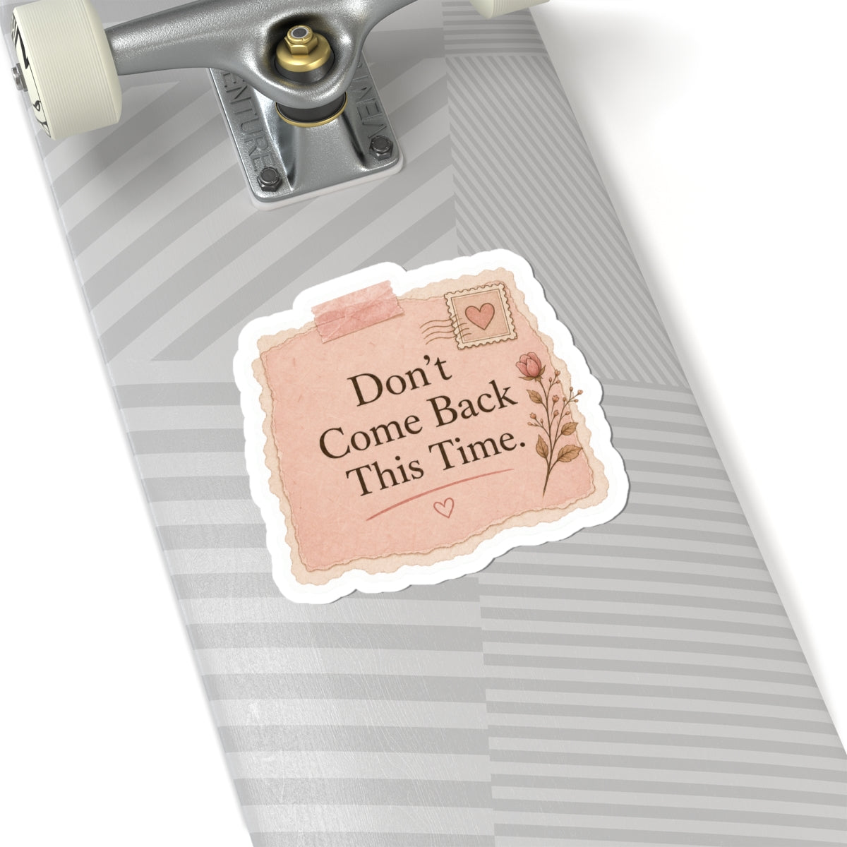 Don’t Come Back This Time Sticker