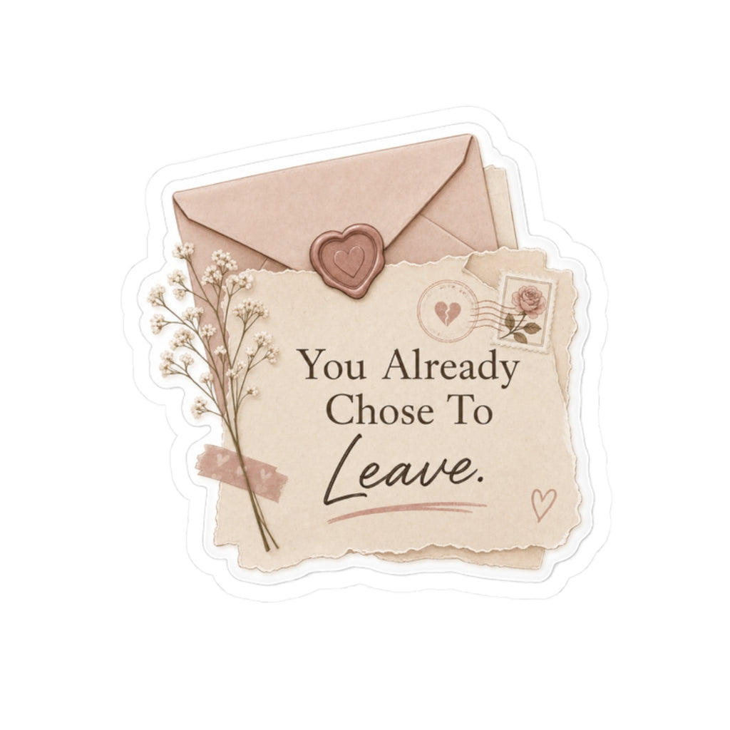You Already Chose to Leave Sticker