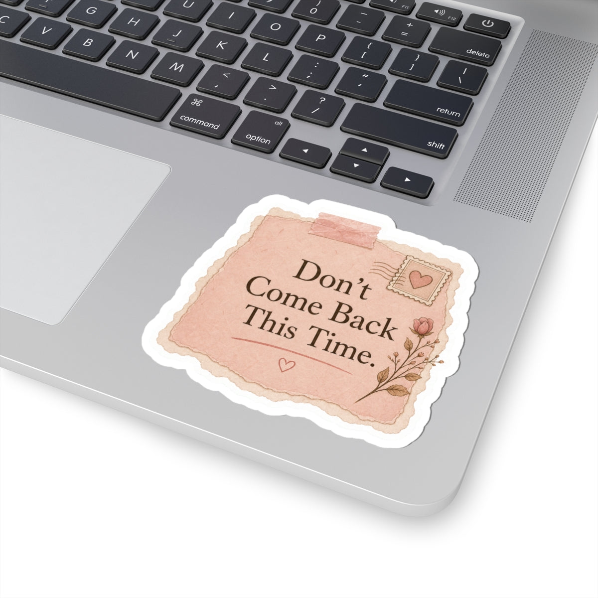Don’t Come Back This Time Sticker