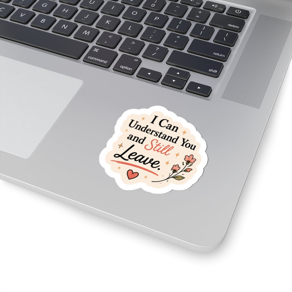 I Can Understand You and Still Leave Sticker