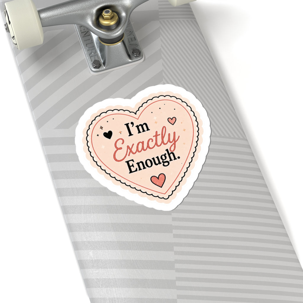 I'm Exactly Enough Sticker