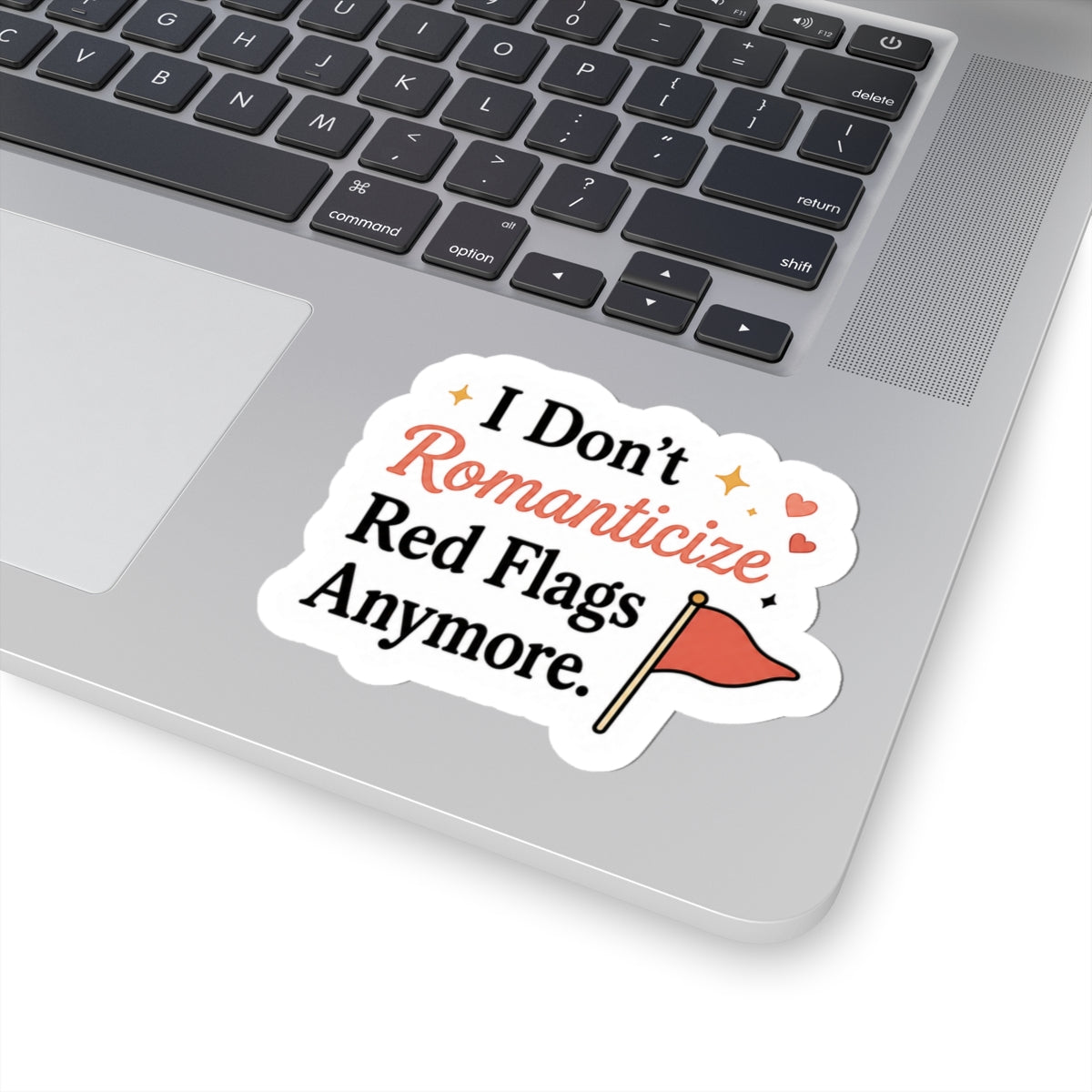 I Don't Romanticize Red Flags Anymore Sticker