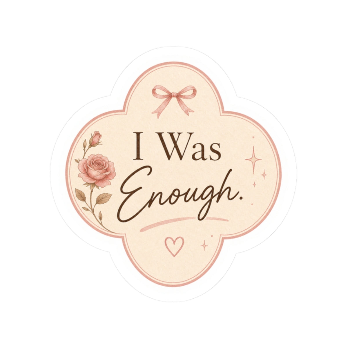 I Was Enough  Sticker