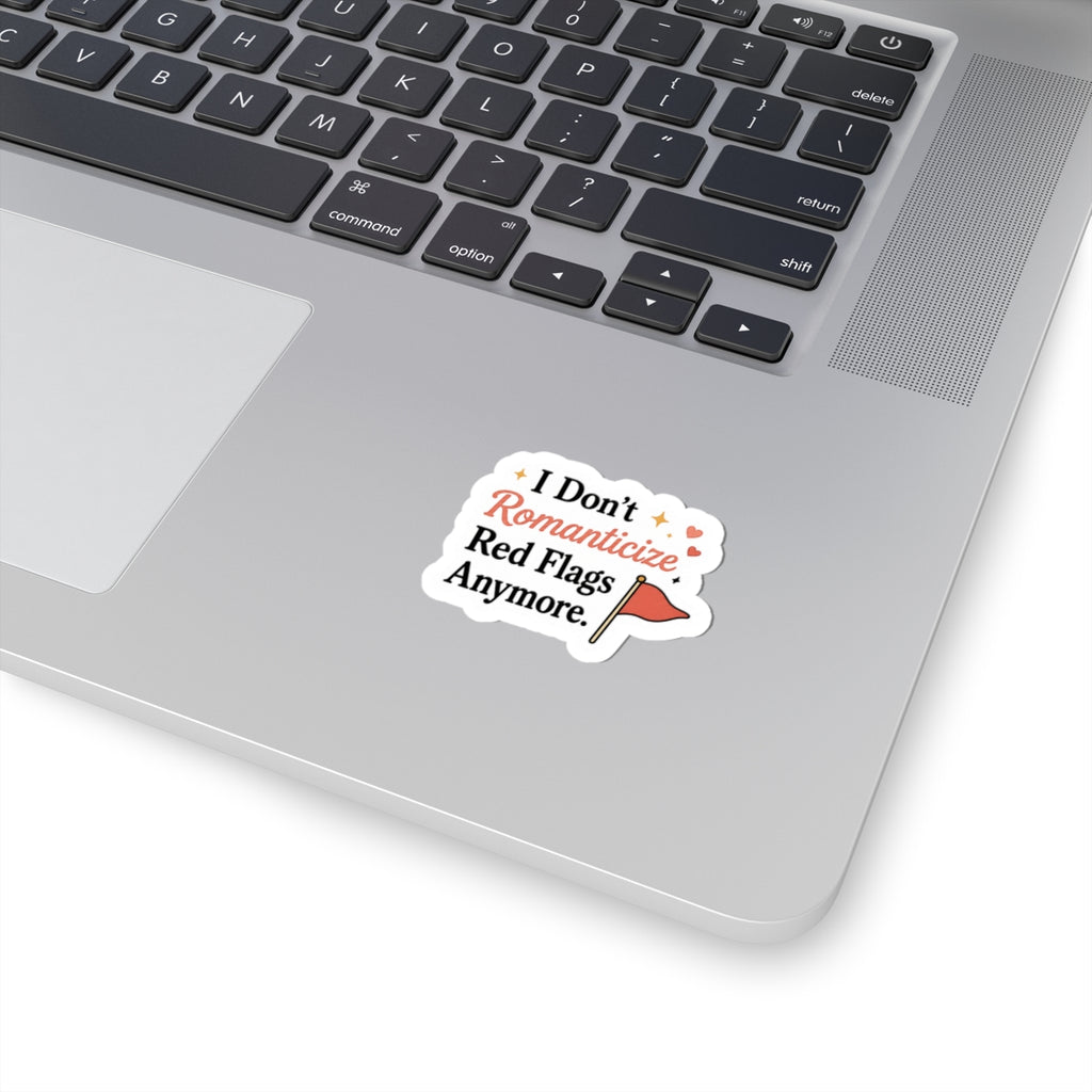 I Don't Romanticize Red Flags Anymore Sticker