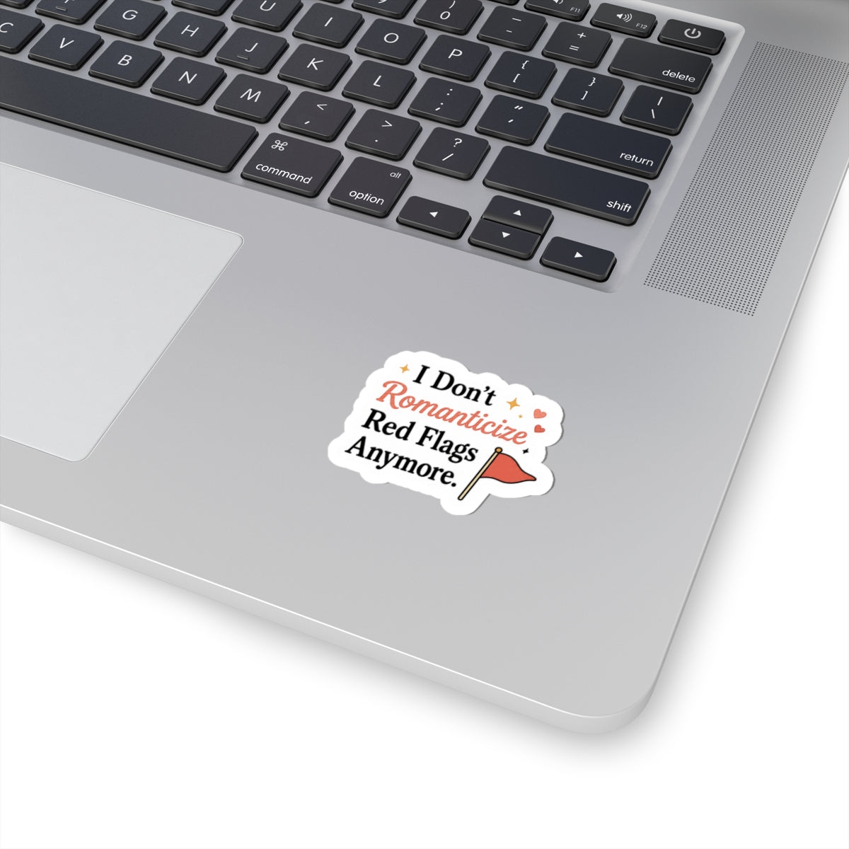 I Don't Romanticize Red Flags Anymore Sticker