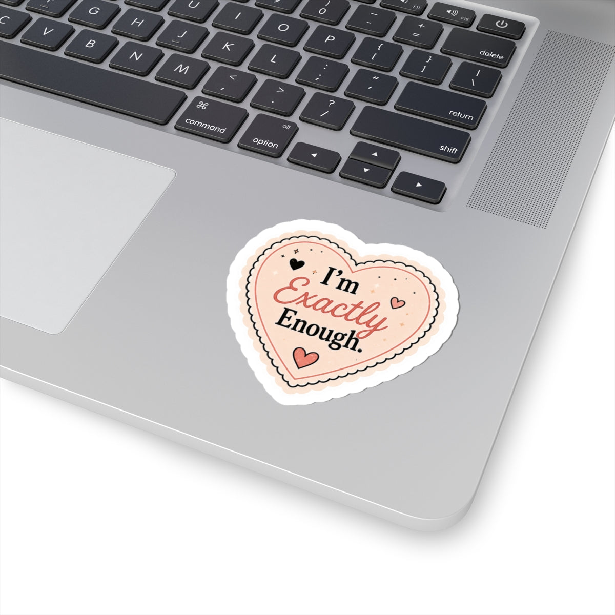 I'm Exactly Enough Sticker