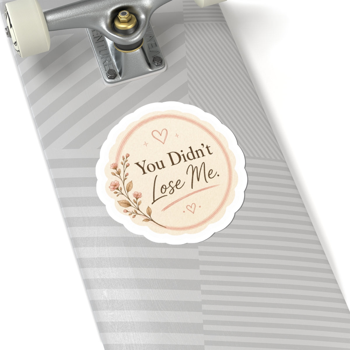 You Didn’t Lose Me Sticker