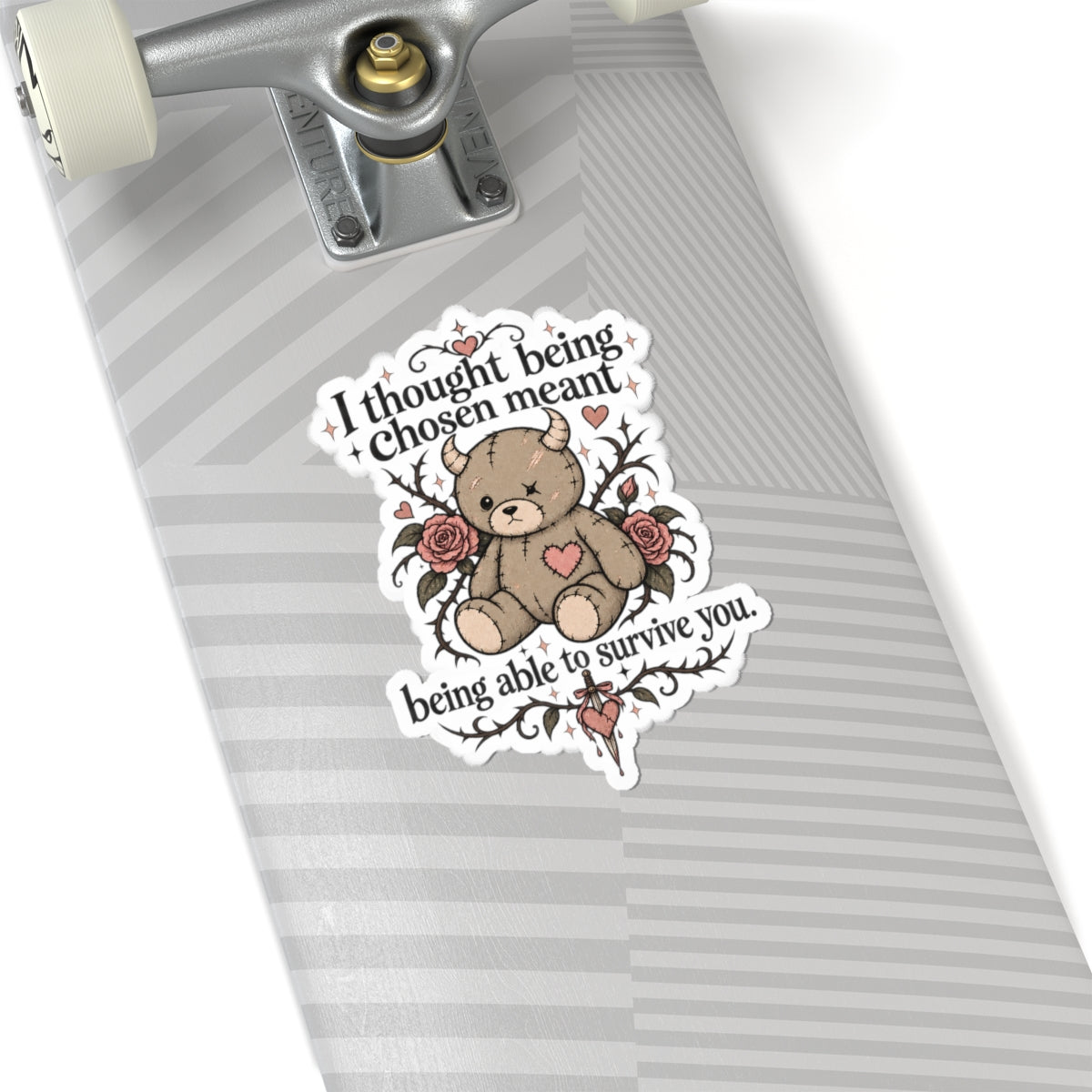 "I thought being chosen meant being able to survive you" Sticker